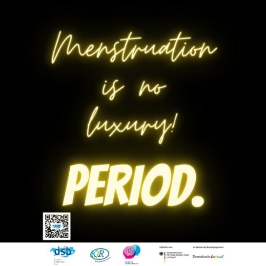 Menstruation is no luxury! Period. 